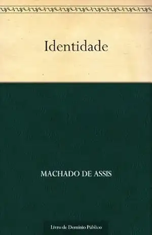 Identidade – Machado de Assis Identidade – Machado de Assis