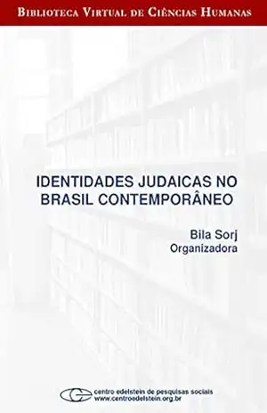 Identidades judaicas no Brasil contemporâneo – Bila Sorj Identidades judaicas no Brasil contemporâneo – Bila Sorj