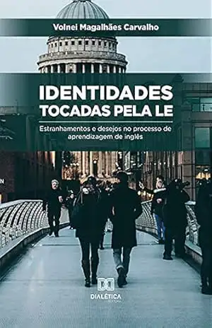 Capa do livro Identidades tocadas pela LE: estranhamentos e desejos no processo de aprendizagem de inglês - Volnei Magalhães Carvalho