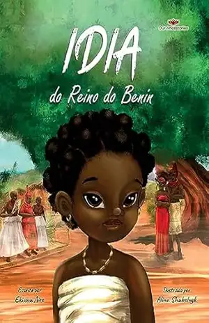 Idia do Reino do Benin: a Portuguese translation of Idia of the Benin Kingdom (Our Ancestories (Portuguese)) – Ekiuwa Aire Idia do Reino do Benin: a Portuguese translation of Idia of the Benin Kingdom (Our Ancestories (Portuguese)) – Ekiuwa Aire
