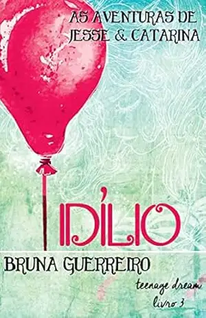 Idílio (Teenage Dream Livro 3) – Bruna Guerreiro