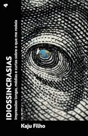 Idiossincrasias: impressões longas, médias e curtas sobre o que me rodeia – Kaju  Filho