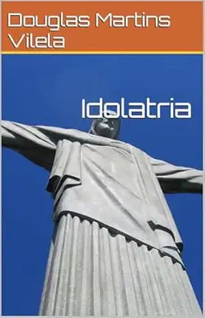 Idolatria – Douglas Martins Vilela Idolatria – Douglas Martins Vilela