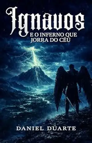 Ignavos: E o Inferno que jorra do Céu – Daniel Duarte