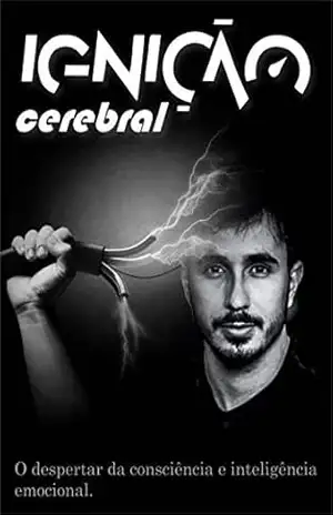 Capa do livro Ignição Cerebral: O despertar da consciência e inteligência emocional - Antonio Carlos de Mattos Junior