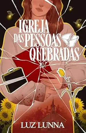Igreja das Pessoas Quebradas – Luz Lunna Igreja das Pessoas Quebradas – Luz Lunna