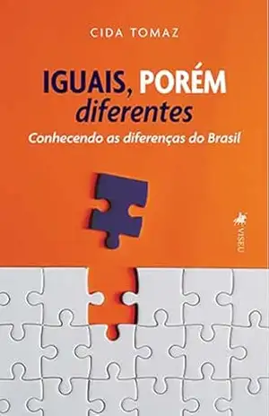 IGUAIS, PORÉM diferentes: Conhecendo as diferenças do Brasil – Cida Tomaz IGUAIS, PORÉM diferentes: Conhecendo as diferenças do Brasil – Cida Tomaz