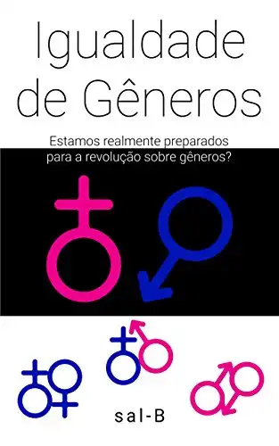 Baixar Igualdade de Gêneros: Estamos realmente preparados para a revolução sobre gêneros? pdf, epub, mobi, eBook