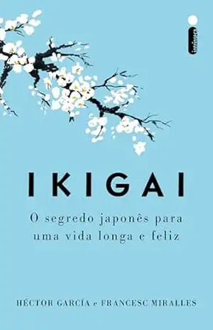 Ikigai – Nova edição: O segredo japonês para uma vida longa e feliz – Héctor García