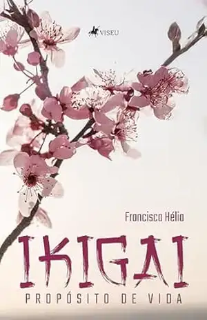 Ikigai: Propósito de Vida - Francisca Hélia Ikigai: Propósito de Vida - Francisca Hélia