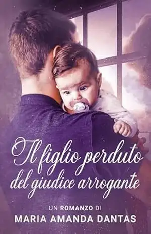 Il Figlio Perduto del Giudice Arrogante – Maria Amanda  Dantas