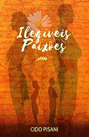 ILEGÍVEIS PAIXÕES – Cido Pisani