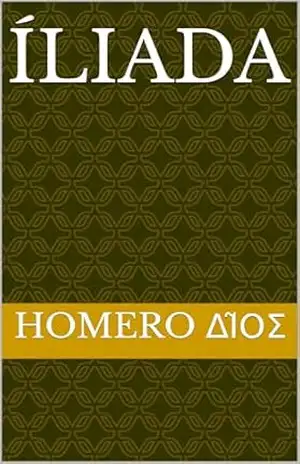 ÍLIADA (Clássicos da Literatura Mundial) – HOMERO δῖος ÍLIADA (Clássicos da Literatura Mundial) – HOMERO δῖος