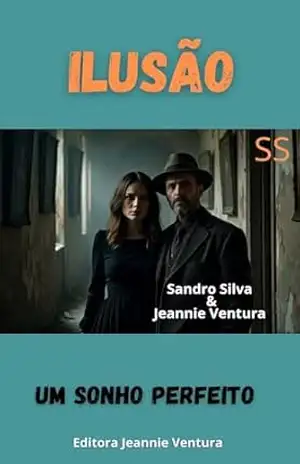 Ilusão: Um sonho perfeito – Sandro  Silva