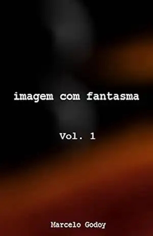 Capa do livro Imagem com Fantasma: Vol. 1 - Marcelo Manoel de Godoy
