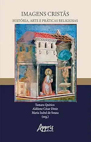 Capa do livro Imagens Cristãs: História, Arte e Práticas Religiosas - Tamara Quírico