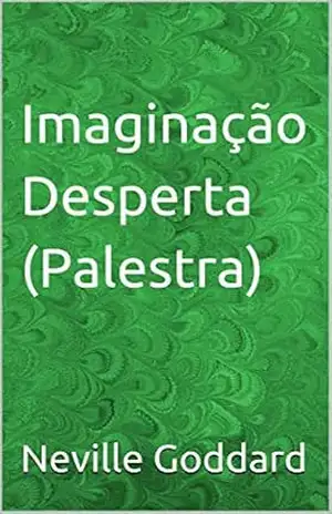 Imaginação Desperta (Palestra) – Neville Goddard