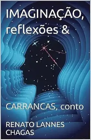 IMAGINAÇÃO, reflexões &: CARRANCAS, conto – RENATO LANNES CHAGAS