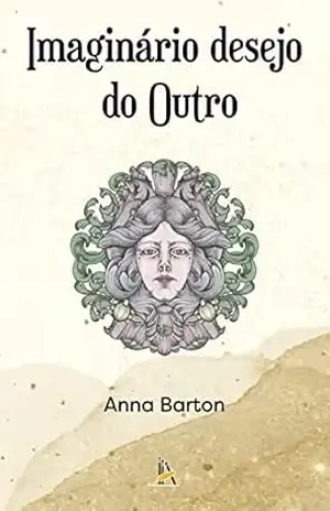 Imaginário desejo do Outro – Anna Barton