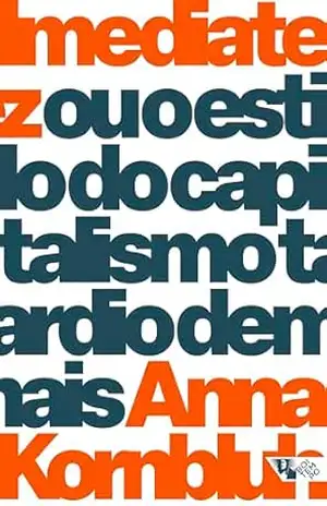 Imediatez: ou o estilo do capitalismo tardio demais – Anna Kornbluh Imediatez: ou o estilo do capitalismo tardio demais – Anna Kornbluh