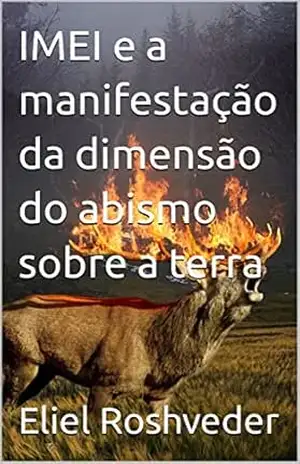 Capa do livro IMEI e a manifestação da dimensão do abismo sobre a terra (INSTRUÇÃO PARA O APOCALIPSE QUE SE APROXIMA Livro 51) - Eliel Roshveder