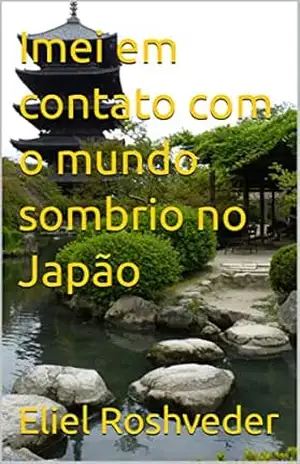 Imei em contato com o mundo sombrio no Japão (Contos de suspense e terror Livro 8) – Eliel Roshveder