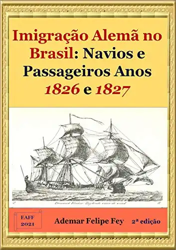 Baixar Imigração Alemã no Brasil: Navios e Passageiros Anos 1826 e 1827 pdf, epub, mobi, eBook