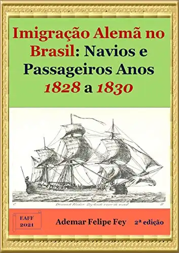 Baixar Imigração Alemã no Brasil: Navios e Passageiros Anos 1828 a 1830 pdf, epub, mobi, eBook