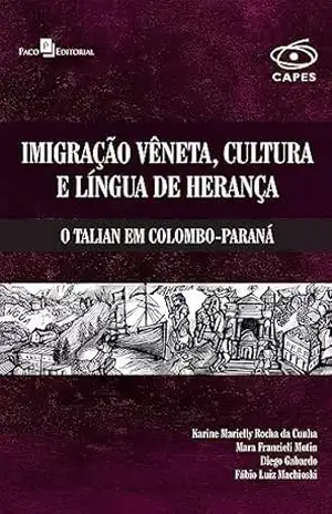 Capa do livro Imigração vêneta, cultura e língua de herança: O talian em Colombo–Paraná - Diego Gabardo