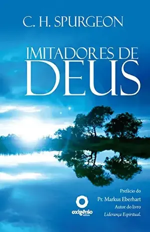 Imitadores De Deus (Mensagens de Esperança em tempos de crise Livro 15) – Charles H. Spurgeon