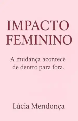 Capa do livro IMPACTO FEMININO - Lúcia  Neto da Cruz Mendonça