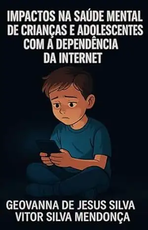 Capa do livro Impactos na saúde mental de crianças e adolescentes com a dependência da internet - Geovanna de Jesus Silva