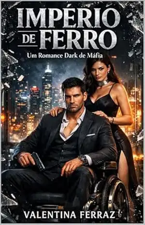 IMPÉRIO DE FERRO: Um Romance Dark de Máfia e Casamento Arranjado – Valentina Ferraz