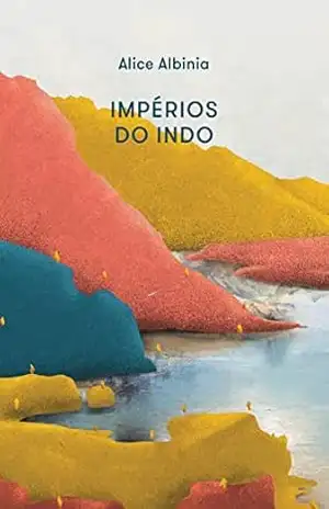 Impérios do Indo – Alice Albinia