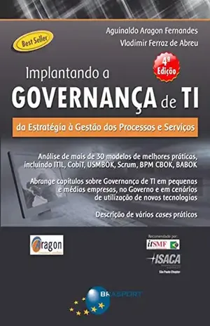Implantando a Governança de TI (4ª edição): Da estratégia à gestão de processos e serviços – Aguinaldo Aragon Fernandes