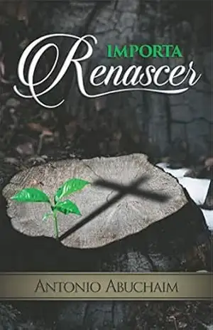 Importa Renascer – Antonio Abuchaim Importa Renascer – Antonio Abuchaim