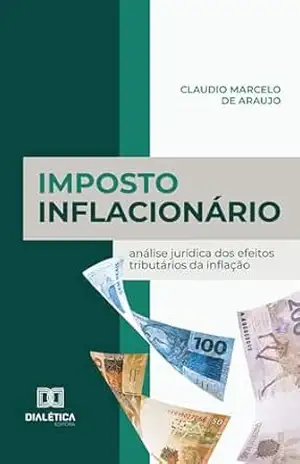 Capa do livro Imposto Inflacionário: análise jurídica dos efeitos tributários da inflação - Claudio Marcelo de Araujo