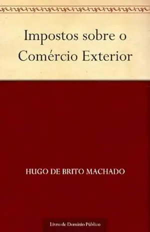 Impostos sobre o Comércio Exterior – Hugo de Brito Machado