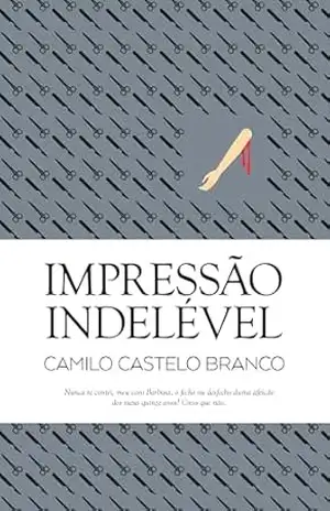 Impressão Indelével – Camilo Castelo Branco