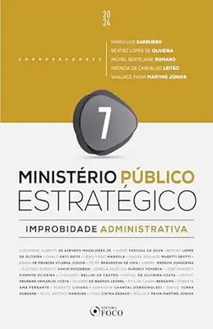 Improbidade Administrativa (Ministério Público Estratégico Livro 7) - Alexandre Alberto de Azevedo Magalhães Jr.