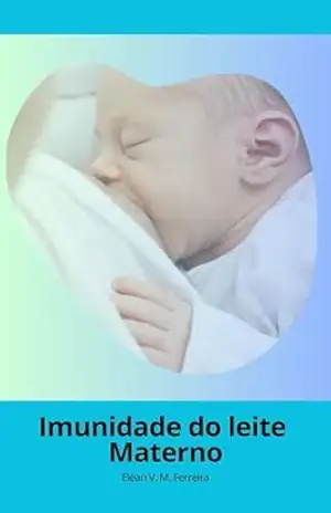 Imunidade do leite Materno – Elean Vanessa Machda Ferreira Imunidade do leite Materno – Elean Vanessa Machda Ferreira