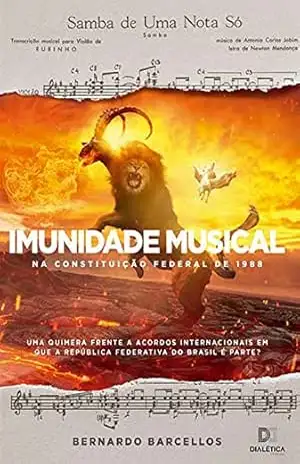 Imunidade Musical na Constituição Federal de 1988: uma quimera frente a acordos internacionais em que a República Federativa do Brasil é parte? – Bernardo Barcellos Imunidade Musical na Constituição Federal de 1988: uma quimera frente a acordos internacionais em que a República Federativa do Brasil é parte? – Bernardo Barcellos