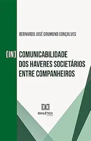 Capa do livro (In)comunicabilidade dos haveres societários entre companheiros - Bernardo José Drumond Gonçalves