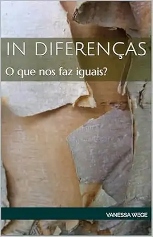 IN diferenças: O que nos faz iguais? – Vanessa Wege IN diferenças: O que nos faz iguais? – Vanessa Wege
