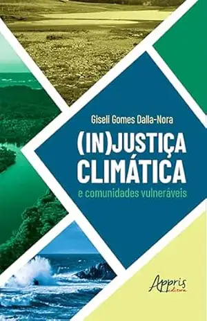Capa do livro (In)justiça Climática e Comunidades Vulneráveis - Giseli Gomes Dalla-Nora