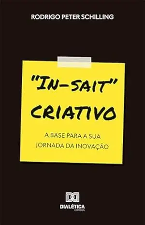 Capa do livro ''In–sait'' criativo: a base para a sua Jornada da Inovação - Rodrigo Peter Schilling