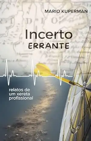 Incerto Errante: relatos de um xereta profissional (Obra Literária Mario Kuperman) – Mario Kuperman