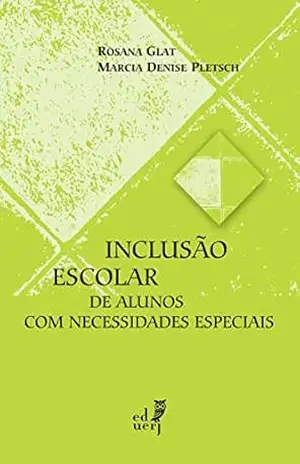 Inclusão escolar de alunos com necessidades especiais (Pesquisa em Educação. Educação Inclusiva) – Glat Rosana