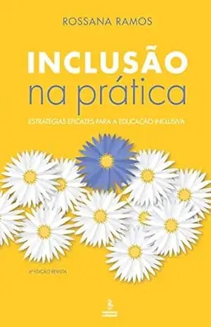 Inclusão na prática: Estratégias eficazes para a educação inclusiva – Rossana Ramos