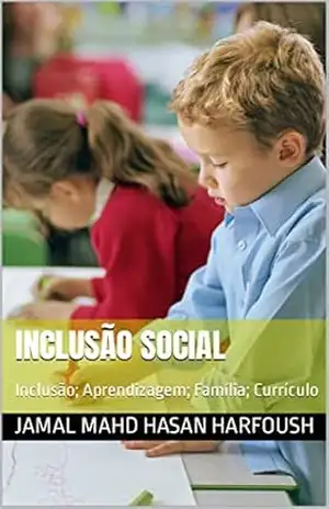 INCLUSÃO SOCIAL: Inclusão; Aprendizagem; Família; Currículo – JAMAL MAHD HASAN HARFOUSH
